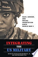 Integrating the US military : race, gender, and sexual orientation since World War II /