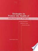 Strategies to protect the health of deployed U.S. forces : assessing health risks to deployed U.S. forces : workshop proceedings /