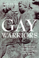 Gay warriors : a documentary history from the ancient world to the present /