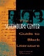 The Schomburg Center guide to black literature : from the eighteenth century to the present /