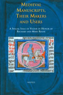 Medieval manuscripts, their makers and users : a special issue of Viator in honor of Richard and Mary Rouse /