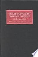 Prestige, authority, and power in late medieval manuscripts and texts /
