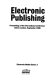 Electronic publishing : proceedings of the international conference held in London, September 1986. --