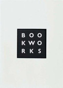 Book Works : a partial history and sourcebook /