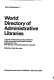 World directory of administrative libraries : a guide of libraries serving national, state, provincial, and lander-bodies /