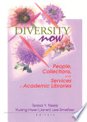Diversity now : people, collections, and services in academic libraries : selected papers from the Big 12 Plus Libraries Consortium Diversity Conference /