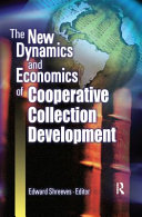 The new dynamics and economics of cooperative collection development : papers presented at a conference hosted by the Center for Research Libraries, cosponsored by the Association of Research Libraries with the support of the Gladys Kreible Delmas Foundation, November 8-10, 2002, Atlanta, Georgia /