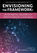 Envisioning the framework : a graphic guide to information literacy /