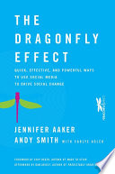 The dragonfly effect : quick, effective, and powerful ways to use social media to drive social change /