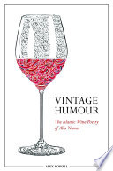 Vintage humour : the Islamic wine poetry of Abu Nuwas /