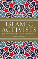 Islamic activists : the anti-enlightenment democrats /