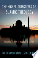 The higher objectives of Islamic theology: towards a theory of Maq♯£̀Đid al-Aq♯±da /