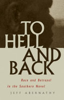 To hell and back : race and betrayal in the southern novel /