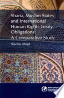 Sharia, Muslim states and international human rights treaty obligations : a comparative study /