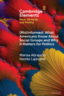 (Mis)informed : what Americans know about social groups and why it matters for politics /