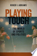 Playing tough : the world of sports and politics /