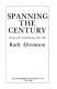Spanning the century : the life of W. Averell Harriman, 1891-1986 /