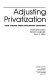 Adjusting privatization : case studies from Developing countries /