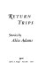 Return trips : stories /