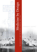 Medicine by design : the architect and the modern hospital, 1893-1943 /