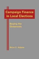 Campaign finance in local elections : buying the grassroots /