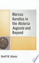 Marcus Aurelius in the Historia Augusta and beyond /
