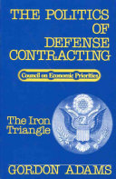 The iron triangle : the politics of defense contracting /