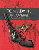 Tom Adams uncovered : the art of Agatha Christie and beyond /