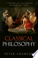 Classical philosophy : a history of philosophy without any gaps /