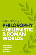 Philosophy in the Hellenistic and Roman worlds /