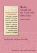 Muslim perceptions and receptions of the Bible : texts and studies /