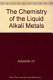 The chemistry of the liquid alkali metals /