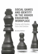 Social games and identity in the higher education workplace : playing with gender, class and emotion /