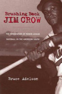 Brushing back Jim Crow : the integration of minor-league baseball in the American South /