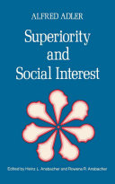 Superiority and social interest : a collection of later writings /