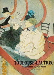 Toulouse-Lautrec : the complete graphic works : a catalogue raisonné : the Gerstenberg collection /