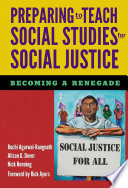 Preparing to teach social studies for social justice : becoming a renegade/