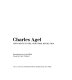 Charles Agel : monuments to the industrial revolution /