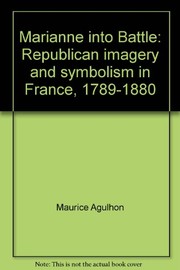 Marianne into battle : republican imagery and symbolism in France, 1789-1880 /