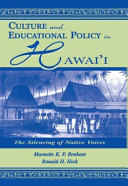 Culture and educational policy in Hawaiʻi : the silencing of native voices /