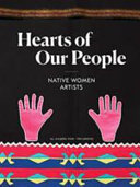 Hearts of our people : Native women artists /