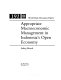 Appropriate macroeconomic management in Indonesia's open economy /