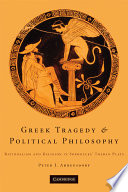 Greek tragedy and political philosophy : rationalism and religion in Sophocles' Theban plays /