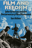 Film and reform : John Grierson and the documentary film movement /