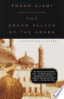 The dream palace of the Arabs : a generation's odyssey /