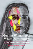 Muslim women and white femininity : reenactment and resistance /