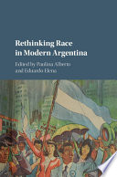 Rethinking race in modern Argentina : the shades of the nation /