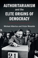 Authoritarianism and the elite origins of democracy /