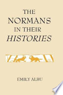 The Normans in their histories : propaganda, myth and  subversion /