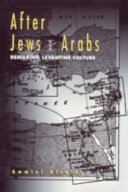 After Jews and Arabs : remaking Levantine culture /